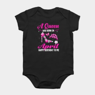 A Queen Was Born In April Happy Birthday To Me Baby Bodysuit